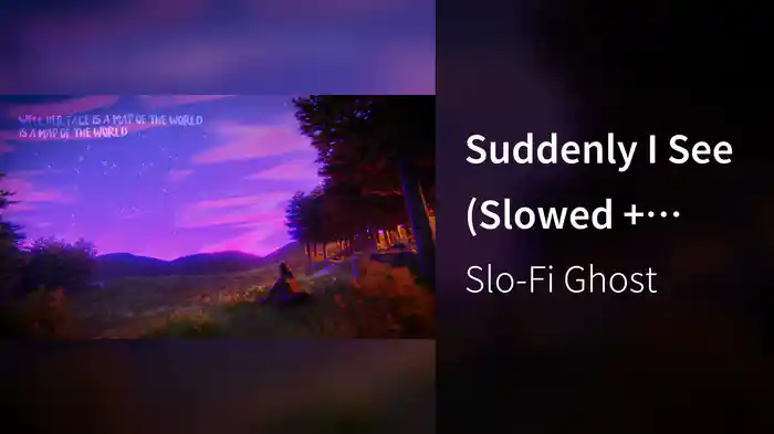 Suddenly I See (Slowed + Reverb / Lyric Video)
