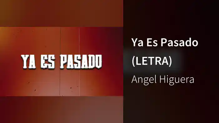 Ya Es Pasado (LETRA)