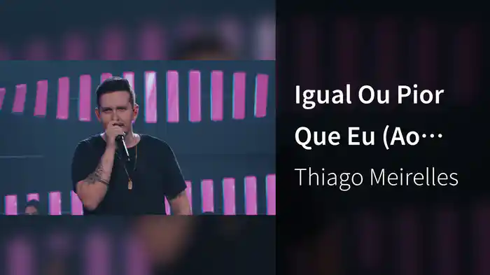 Igual Ou Pior Que Eu (Ao Vivo Em Goiânia / 2023)
