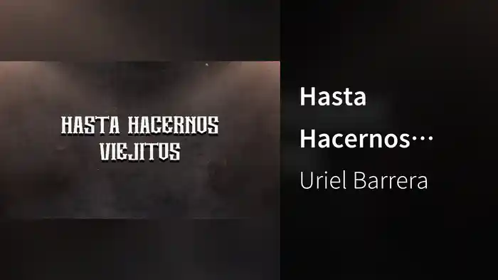 Hasta Hacernos Viejitos (LETRA)