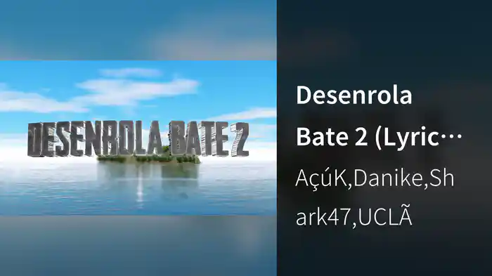 Desenrola Bate 2 (Lyric Video)