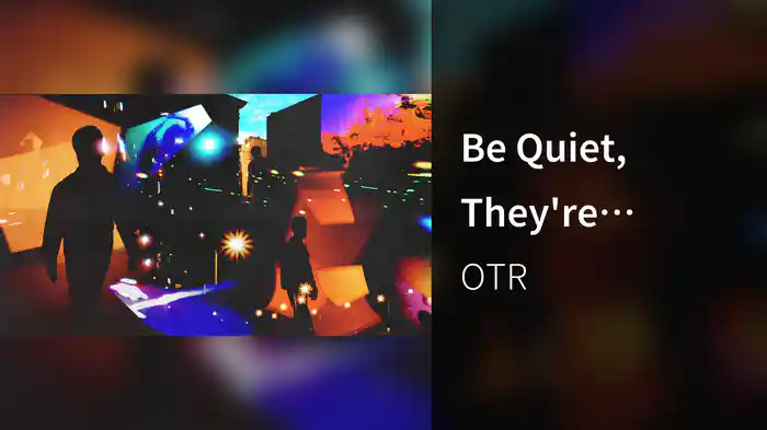 Be Quiet, They're Listening (Audio)