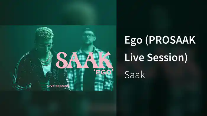 Ego (PROSAAK Live Session)