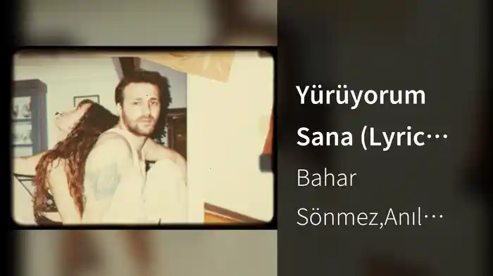 Yürüyorum Sana (Lyric Video)