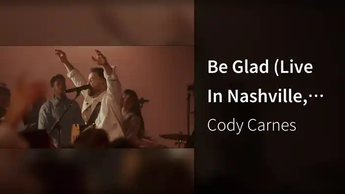 Be Glad (Live In Nashville, TN, 2022)