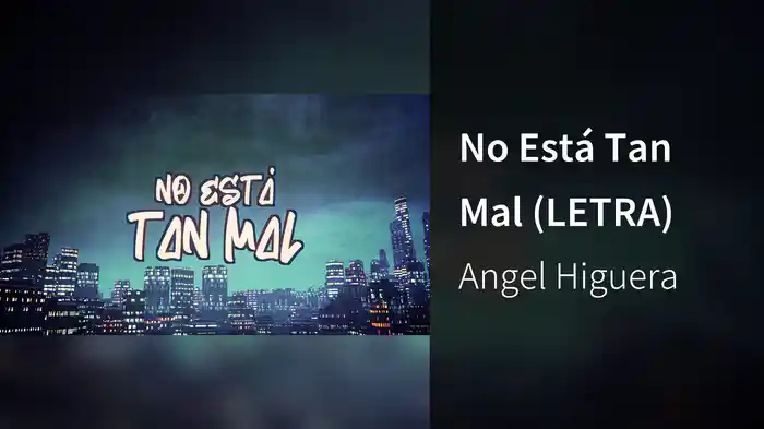No Está Tan Mal (LETRA)
