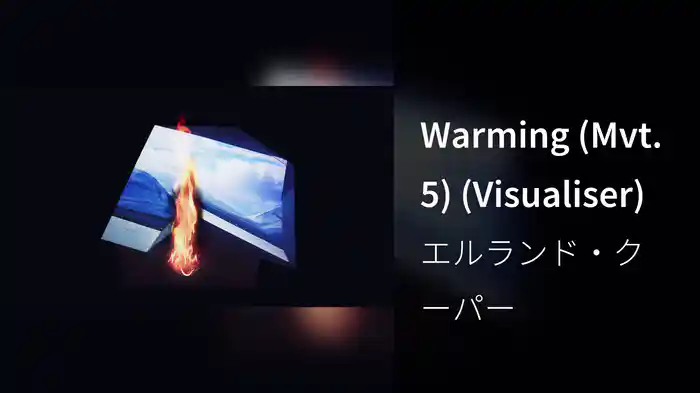 Warming (Mvt. 5) (Visualiser)