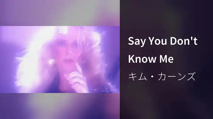 Say You Don't Know Me