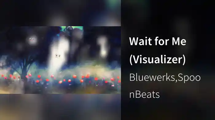 Wait for Me (Visualizer)