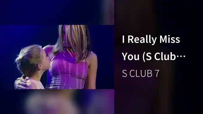 I Really Miss You (S Club Party Live / 2001)