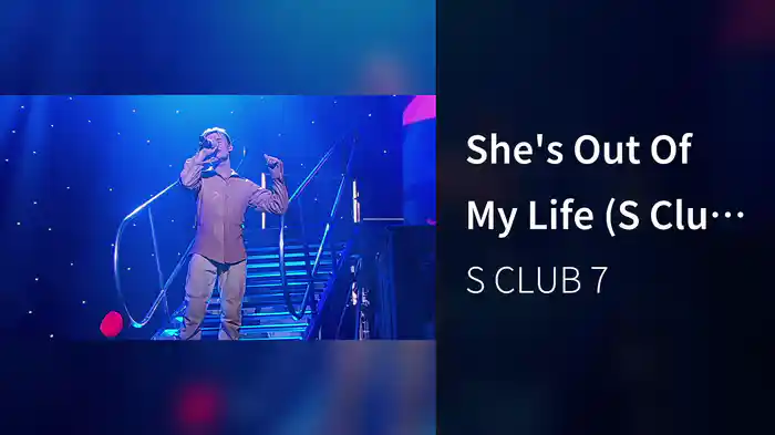 She's Out Of My Life (S Club Party Live / 2001)