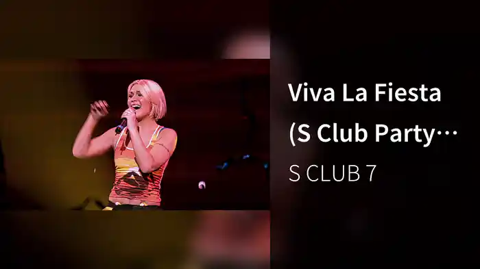 Viva La Fiesta (S Club Party Live / 2001)