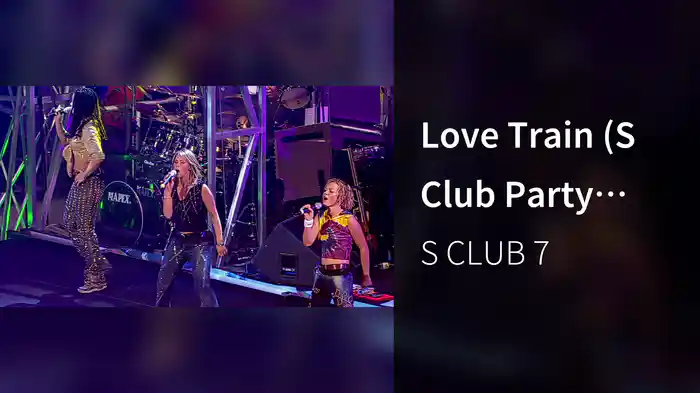 Love Train (S Club Party Live / 2001)