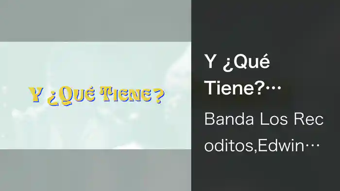 Y ¿Qué Tiene? (LETRA)
