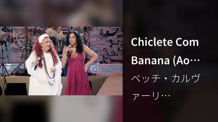 Chiclete Com Banana (Ao Vivo No Teatro Castro Alves, Salvador, Brasil / 2006)