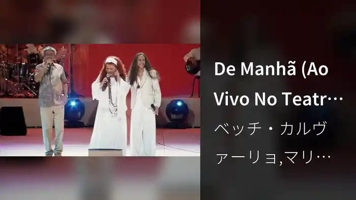 De Manhã (Ao Vivo No Teatro Castro Alves, Salvador, Brasil / 2006)