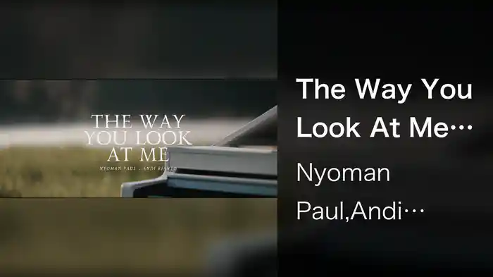 The Way You Look At Me (Lyric Video)