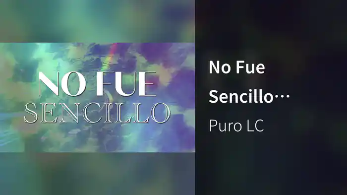 No Fue Sencillo (LETRA)