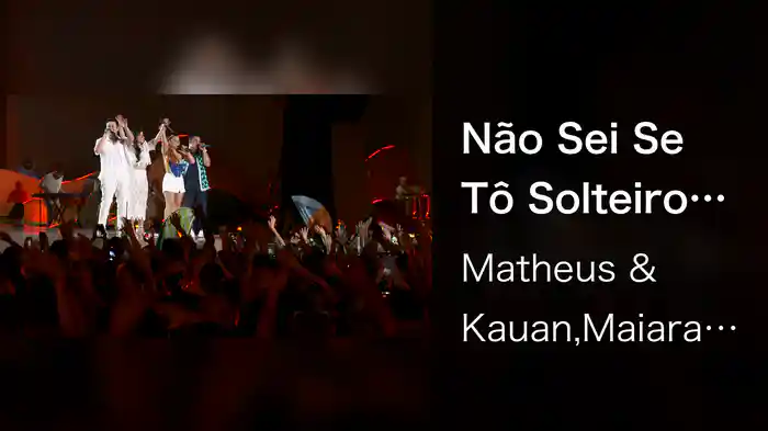 Não Sei Se Tô Solteiro (Ao Vivo Em São Paulo / 2023)