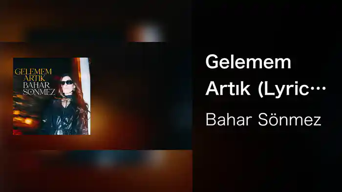 Gelemem Artık (Lyric Video)