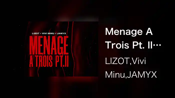 Menage A Trois Pt. II (Lyric Video)