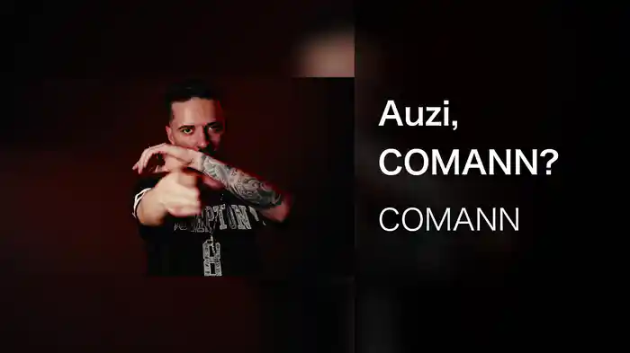 Auzi, COMANN?