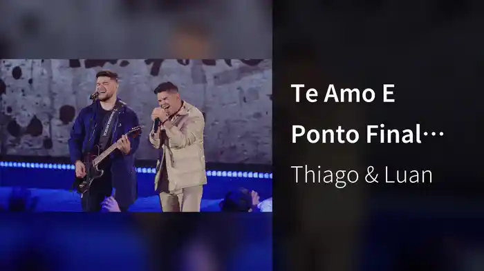 Te Amo E Ponto Final (Ao Vivo Em Goiânia / 2024)