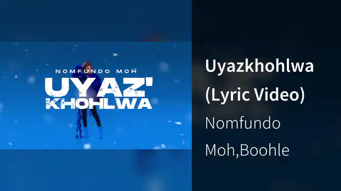 Uyazkhohlwa (Lyric Video)