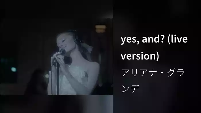 yes, and? (live version)