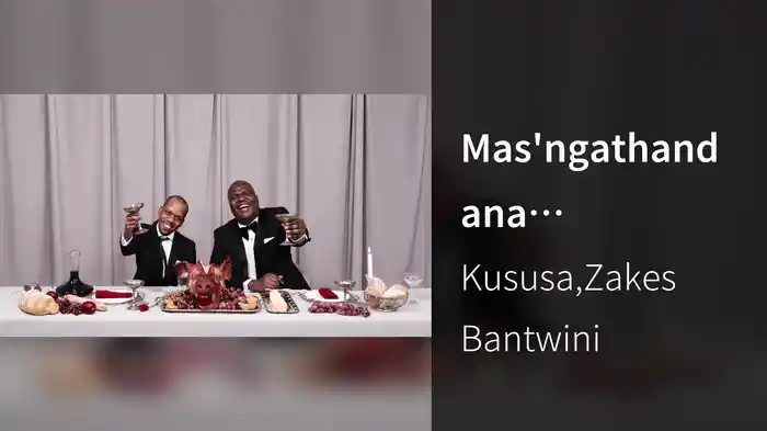 Mas'ngathandana (Visualizer)