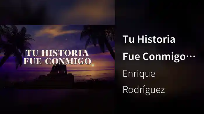Tu Historia Fue Conmigo (LETRA)