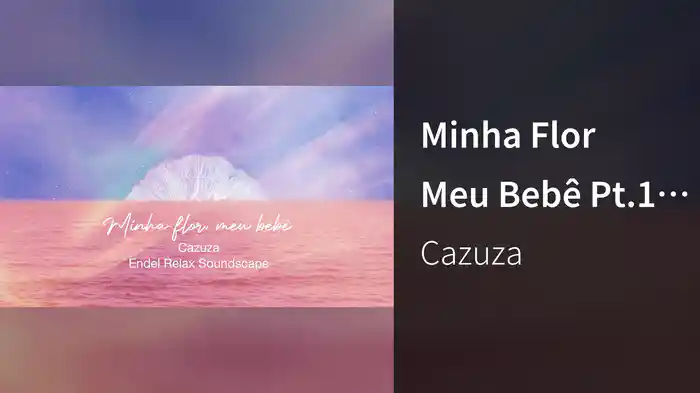 Minha Flor Meu Bebê Pt.1 (Endel Relax Soundscape)