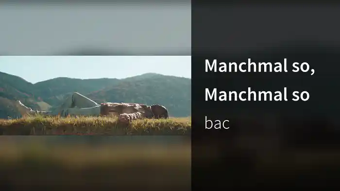 Manchmal so, Manchmal so