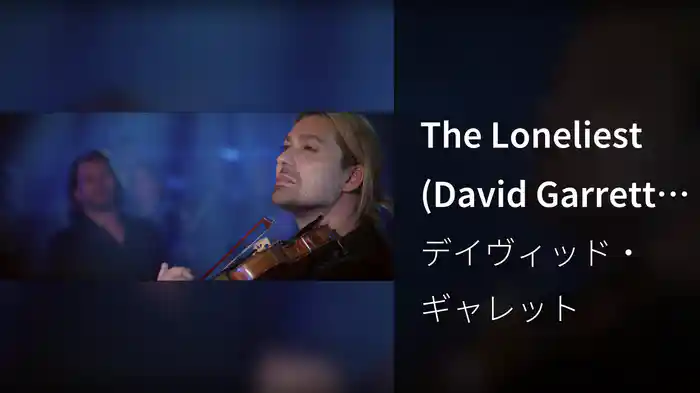 The Loneliest (David Garrett Edition / Millennium Symphony Recording Session)