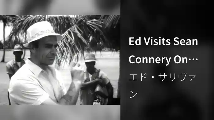 Ed Visits Sean Connery On The Thunderball Set (Live On The Ed Sullivan Show, April 25, 1965)