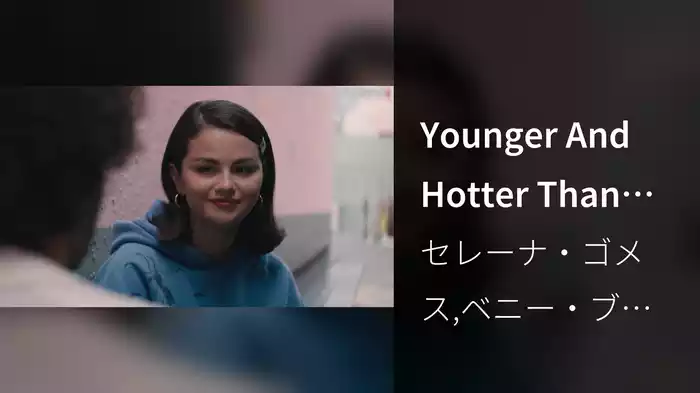 Younger And Hotter Than Me