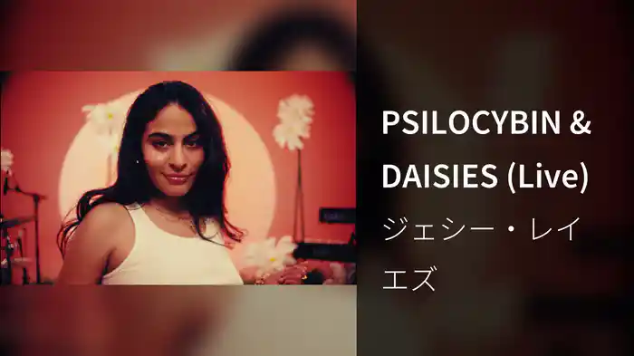PSILOCYBIN & DAISIES (Live)