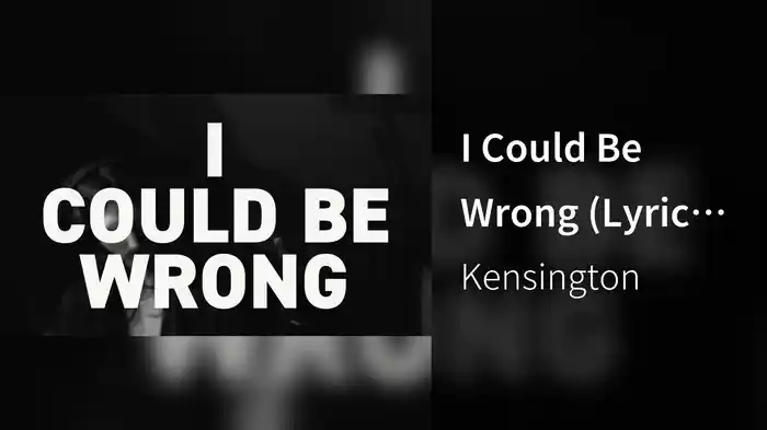 I Could Be Wrong (Lyric Video)