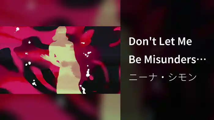 Don't Let Me Be Misunderstood