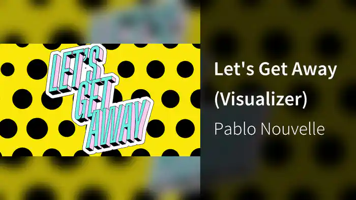 Let's Get Away (Visualizer)