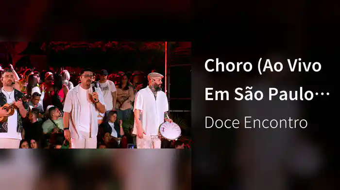 Choro (Ao Vivo Em São Paulo / 2024)