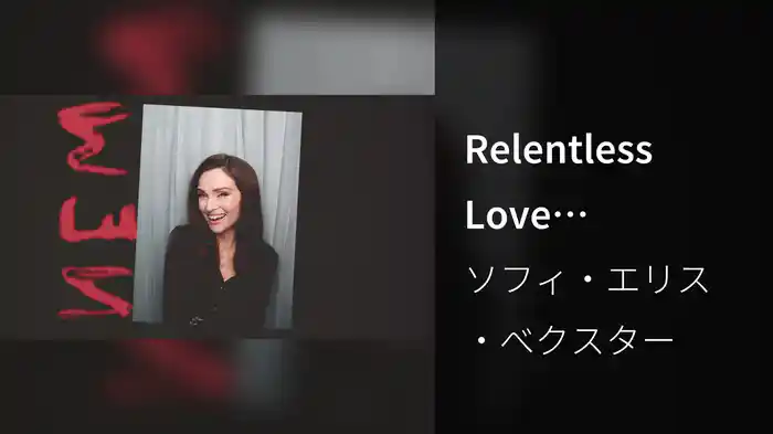 Relentless Love (Visualiser)