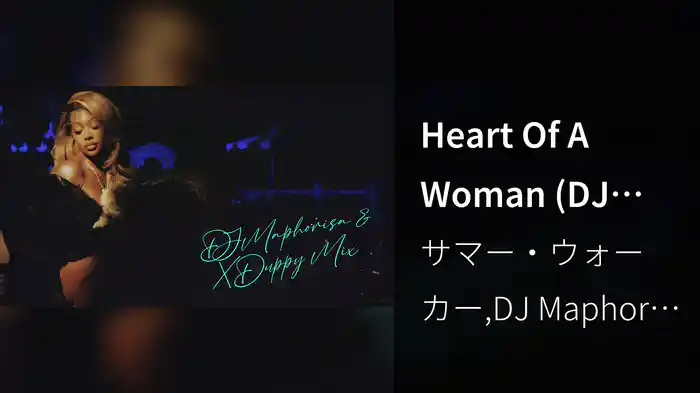 Heart Of A Woman (DJ Maphorisa & Xduppy Mix/Audio)