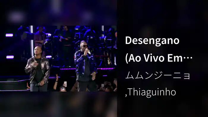 Desengano (Ao Vivo Em São Paulo / 2024)