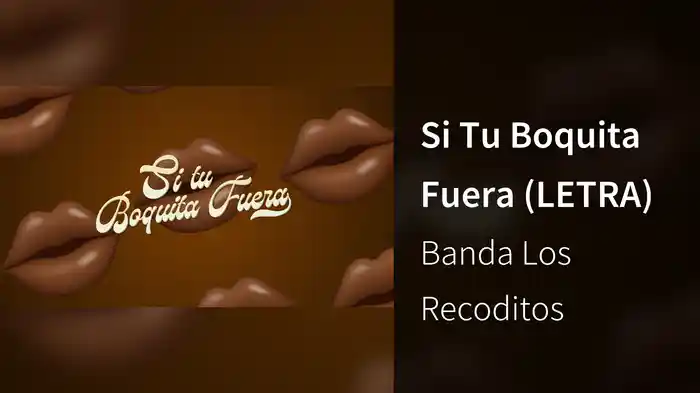 Si Tu Boquita Fuera (LETRA)