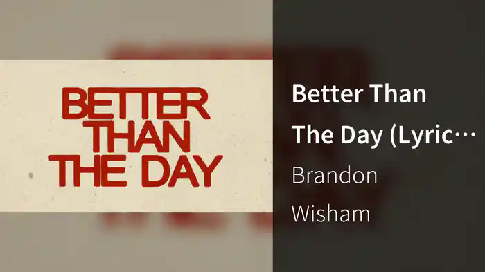 Better Than The Day (Lyric Video)