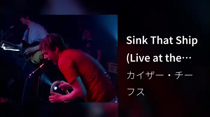 Sink That Ship (Live at the Cockpit, Leeds, UK / 2005)
