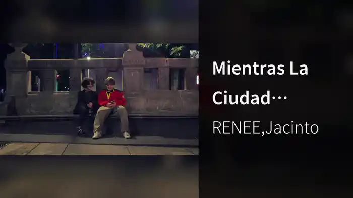 Mientras La Ciudad Descansa con Jacinto (Re-versión / Visualizer)