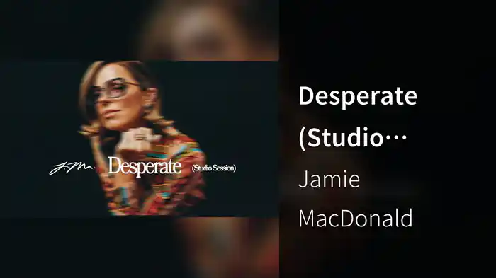 Desperate (Studio Session / Audio)