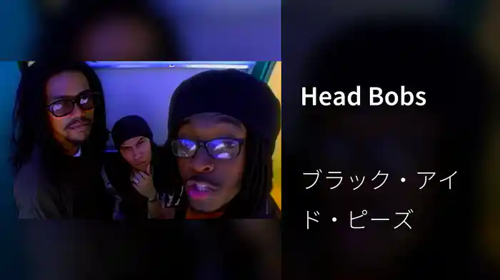 Head Bobs